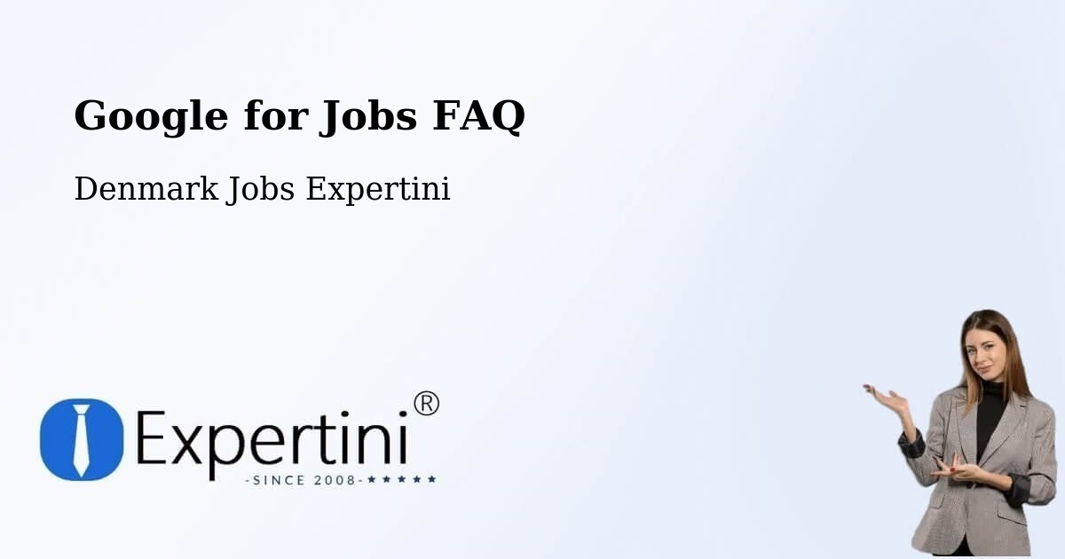 Google for Jobs FAQ - Denmark Jobs Expertini